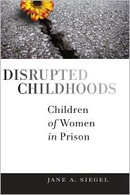 Disrupted Childhoods: Children of Women in Prison