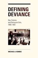 Defining Deviance: Sex, Science, and Delinquent Girls, 1890-1960