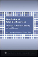 The Ethics of Total Confinement: A Critique of Madness, Citizenship, and Social Justice
