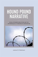 Hound Pound Narrative:  Sexual Offender Habilitation and the Anthropology of Therapeutic Intervention
