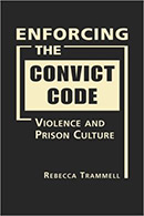 Enforcing the Convict Code: Prison Violence and Prison Culture