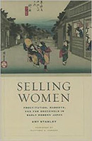 Selling Women: Prostitution, Markets and the Household in Early Modern Japan