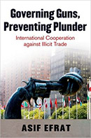 Governing Guns, Preventing Plunder: International Cooperation against Illicit Trade