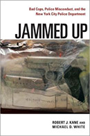 Jammed Up:  Bad Cops, Police Misconduct, and the New York City Police Department  