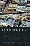 The Criminology of Place: Street Segments and Our Understanding of the Crime Problem