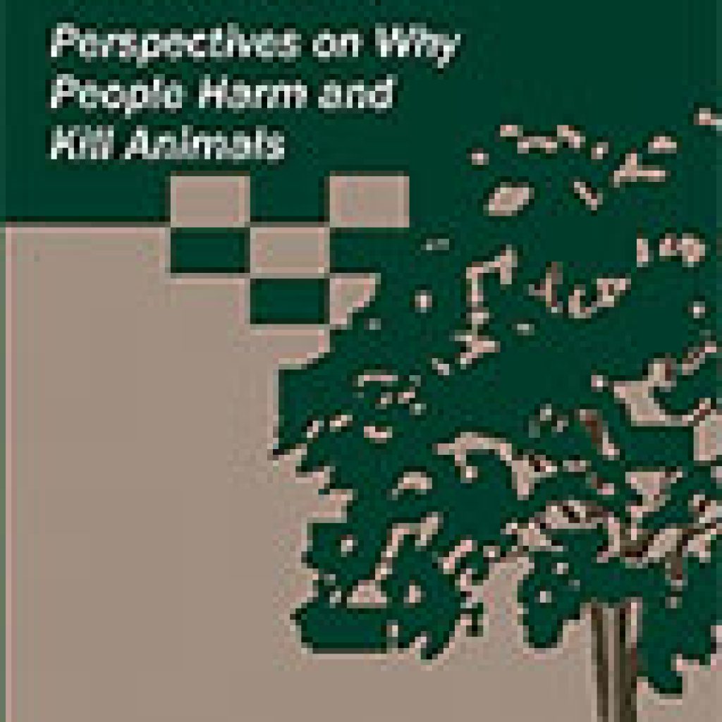 Animal Harm: Perspectives On Why People Harm And Kill Animals - Criminal  Law and Criminal Justice Book Reviews