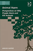 Animal Harm: Perspectives On Why People Harm And Kill Animals