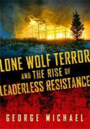 Lone Wolf Terror And The Rise Of Leaderless Resistance