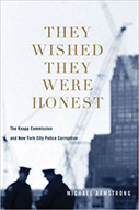 They Wished They Were Honest: The Knapp Commission and New York City Police Corruption