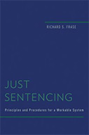 Just Sentencing: Principles and Procedures for a Workable System