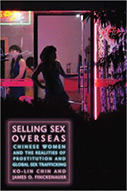 Selling Sex Overseas: Chinese Women and the Realities of Prostitution and Global Sex Trafficking