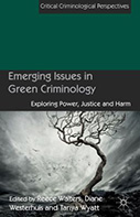 Emerging Issues in Green Criminology: Exploring Power, Justice and Harm