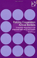 Policing Cooperation Across Borders: Comparative Perspectives on Law Enforcement within the EU and Australia