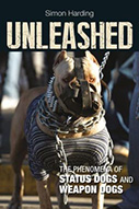 Unleashed: The Phenomena of Status Dogs and Weapon Dogs 