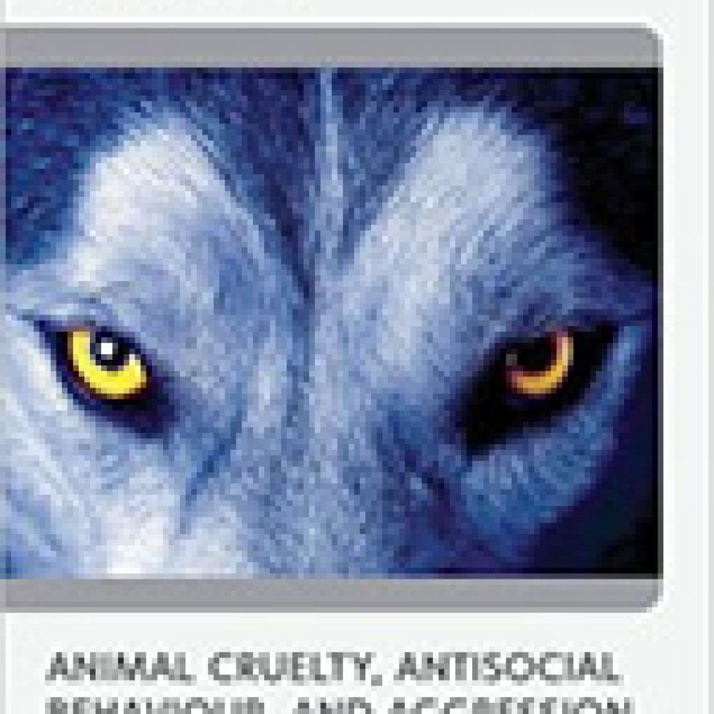 Animal Cruelty, Antisocial Behaviour and Aggression: More Than a Link -  Criminal Law and Criminal Justice Book Reviews