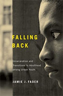 Falling Back: Incarceration and Transitions to Adulthood among Urban Youth