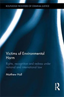 Victims of Environmental Harm: Rights, Recognition and Redress under National and International Law
