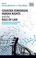 Counter-Terrorism, Human Rights and the Rule of Law: Crossing Legal Boundaries in Defence of the State