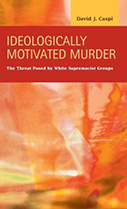 Ideologically Motivated Murder: The Threat Posed by White Supremacist Groups