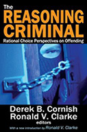 The Reasoning Criminal: Rational Choice Perspectives on Offending 