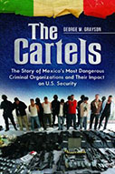 The Cartels: The Story of Mexico’s Most Dangerous Criminal Organizations and Their Impact on U.S. Security