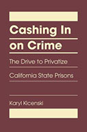 Cashing in on Crime, the Drive to Privatize California State Prisons