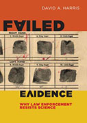 Failed Evidence: Why Law Enforcement Resists Science