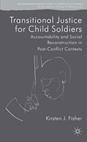 Transitional Justice for Child Soldiers: Accountability and Social Reconstruction in Post Conflict Contexts