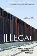 Illegal: Reflections of an Undocumented Immigrant