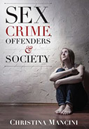 Sex Crime, Offenders, and Society: A Critical Look at Sexual Offending and Policy