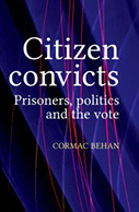 Citizen Convicts: Prisoners, Politics and the Vote