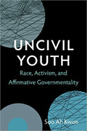 Uncivil Youth: Race, Activism, and Affirmative Governmentality 