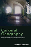 Carceral Geography: Spaces and Practices of Incarceration