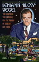 Benjamin "Bugsy" Siegel: The Gangster, the Flamingo, and the Making of Modern Las Vegas 
