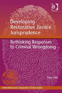 Developing Restorative Justice Jurisprudence: Rethinking Responses to Criminal Wrongdoing