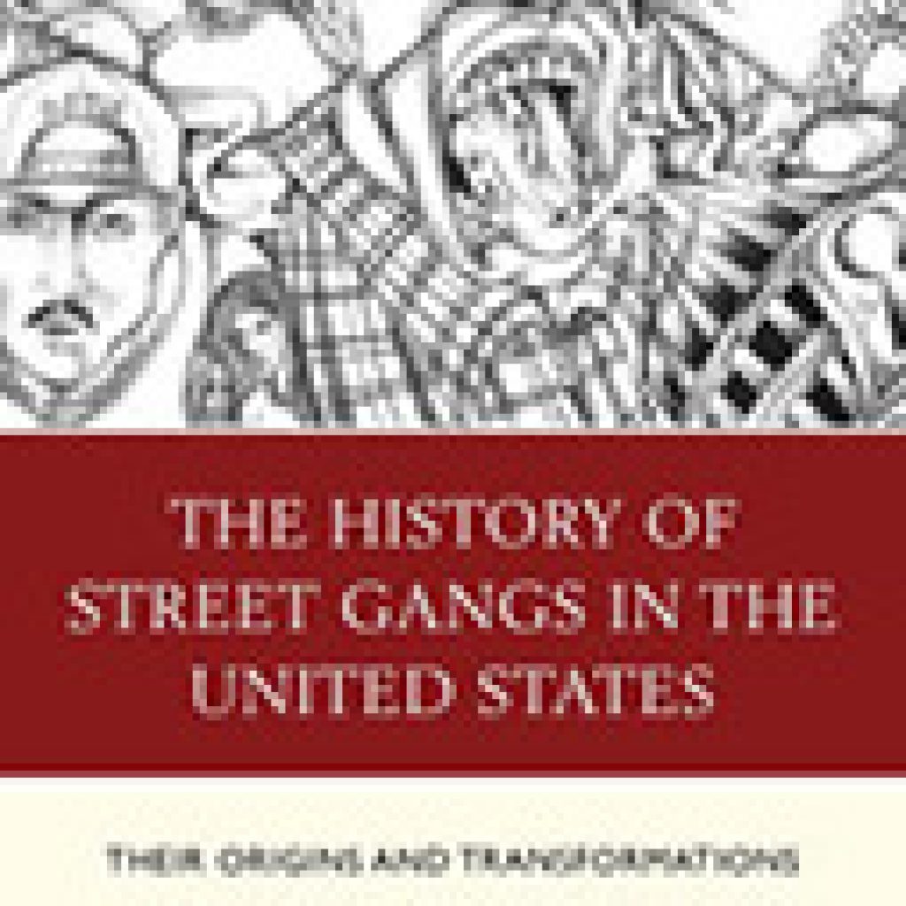 The History of Street Gangs in the United States: Their Origins and ...