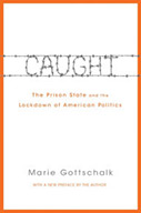 Caught: The Prison State and the Lockdown of American Politics