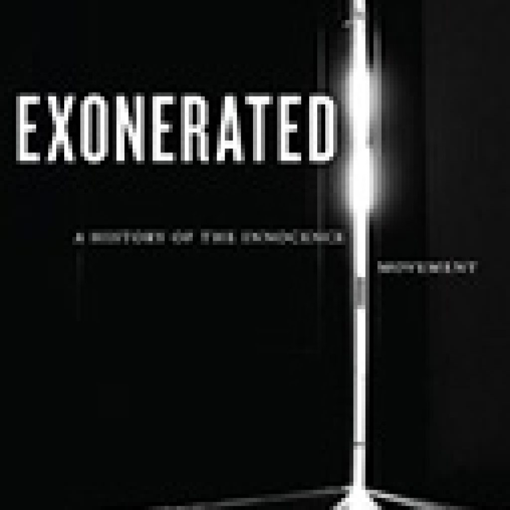 the-exonerated-a-history-of-the-innocence-movement-criminal-law-and