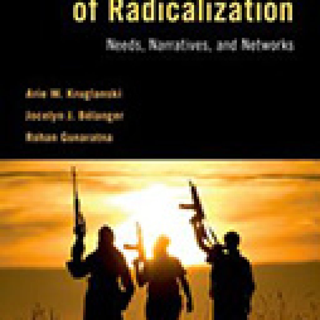 The Three Pillars Of Radicalization Needs Narratives And Networks 