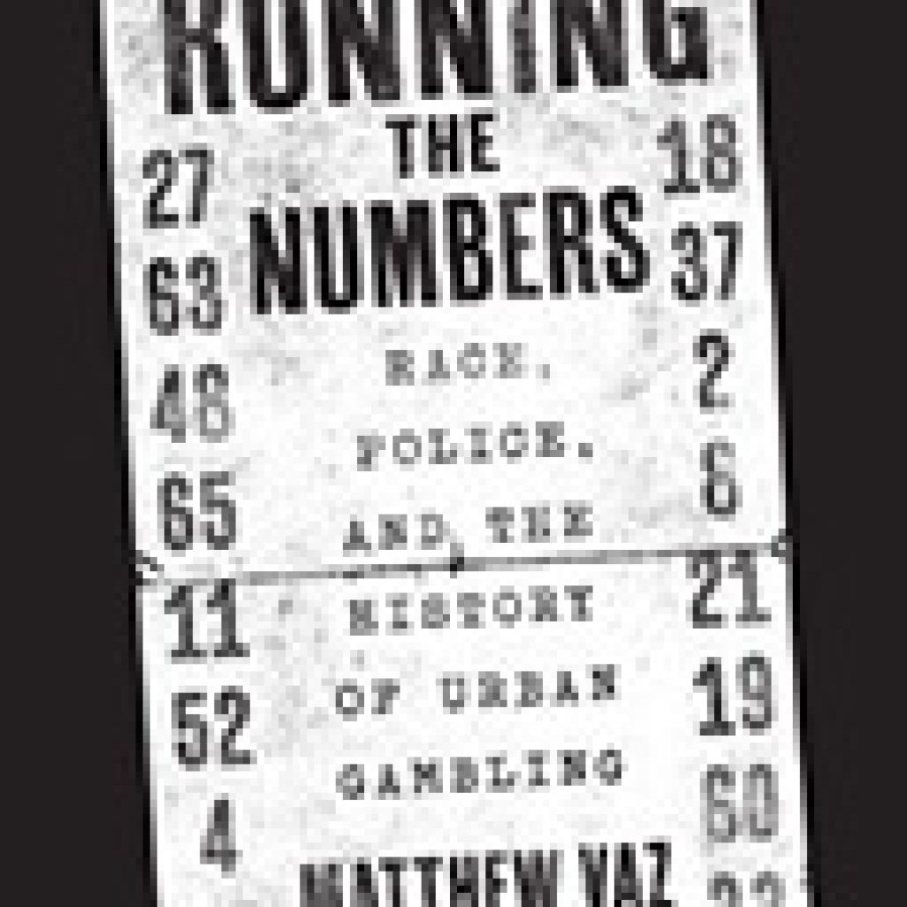 Running The Numbers Race Police And The History Of Urban Gambling Criminal Law And Criminal 