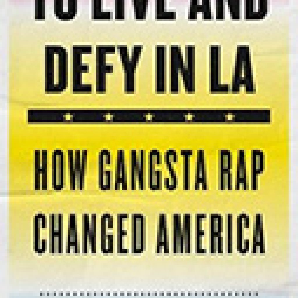 To Live And Defy In La: How Gangsta Rap Changed America - Criminal 