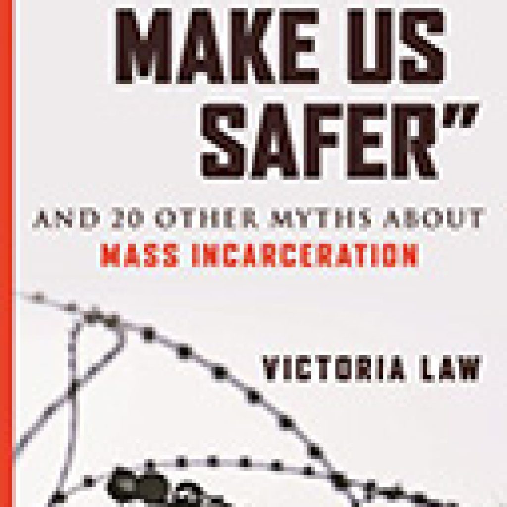 “Prisons Make Us Safer” and 20 Other Myths About Mass Incarceration