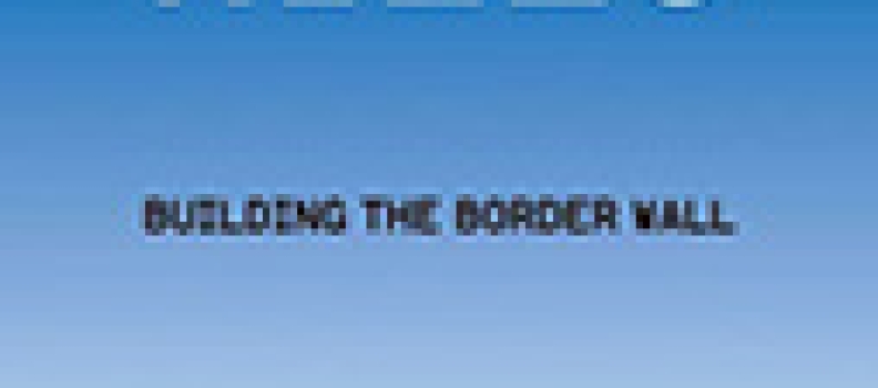 14 Miles: Building The Border Wall
