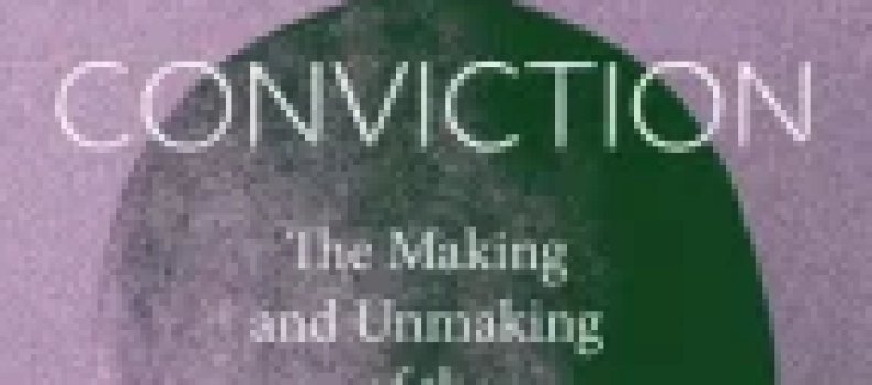 Conviction: The Making and Unmaking of the Violent Brain