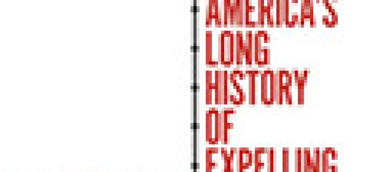 The Deportation Machine: America’s Long History Of Expelling Immigrants