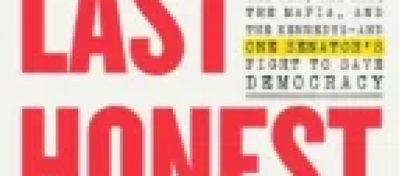 The Last Honest Man: The CIA, the FBI, the Mafia, and the Kennedys – and One Senator’s Fight to Save Democracy